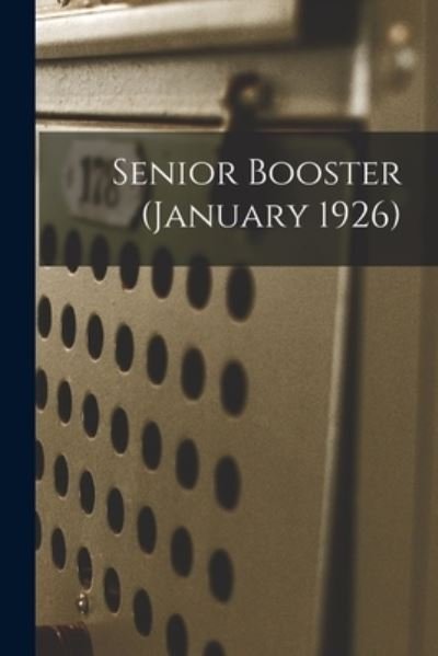 Senior Booster (January 1926) - Anonymous - Livres - Hassell Street Press - 9781014861191 - 9 septembre 2021
