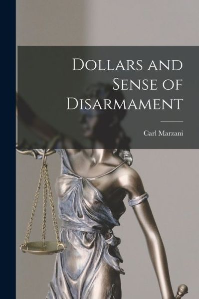 Cover for Carl Marzani · Dollars and Sense of Disarmament (Paperback Book) (2021)