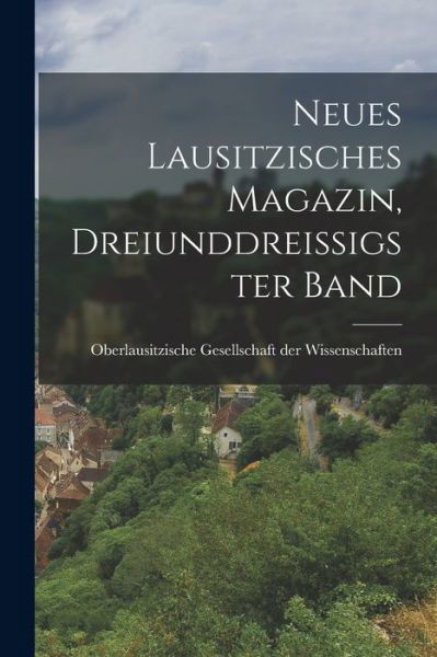 Cover for Oberlausitzische Gesellschaft Der Wis · Neues Lausitzisches Magazin, Dreiunddreißigster Band (Book) (2022)