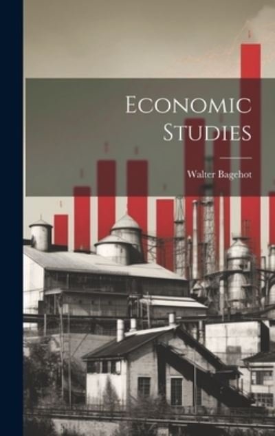 Cover for Walter Bagehot · Economic Studies (Bok) (2023)