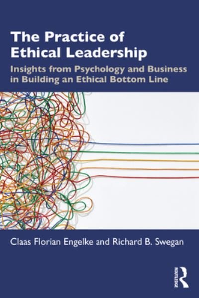 Cover for Claas Florian Engelke · The Practice of Ethical Leadership: Insights from Psychology and Business in Building an Ethical Bottom Line (Paperback Bog) (2024)