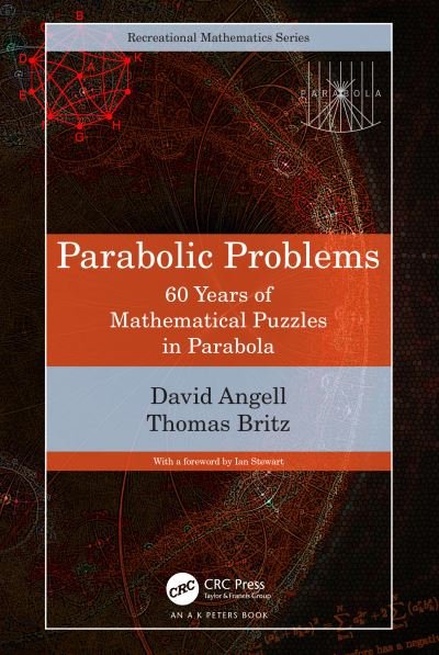 Angell, David (Univeristy of New South Wales, Australia) · Parabolic Problems: 60 Years of Mathematical Puzzles in Parabola - AK Peters / CRC Recreational Mathematics Series (Paperback Book) (2024)