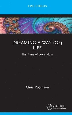 Cover for Chris Robinson · Dreaming a way (of) Life: The Films of Lewis Klahr - Focus Animation (Hardcover Book) (2025)