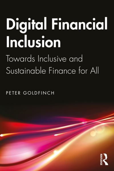 Peter Goldfinch · Digital Financial Inclusion: Towards Inclusive and Sustainable Finance for All (Paperback Book) (2024)