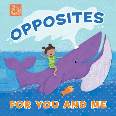 Opposites for You and Me - Pamela Kennedy - Kirjat - B&H Publishing Group - 9781087706191 - tiistai 7. heinäkuuta 2020