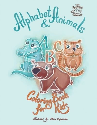 Cover for Smallest Scholars · Alphabet &amp; Animals coloring book for kids (Paperback Book) (2020)