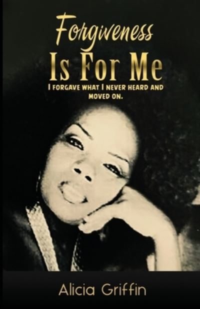 Cover for Alicia Griffin · Forgiveness Is for Me (Book) (2023)