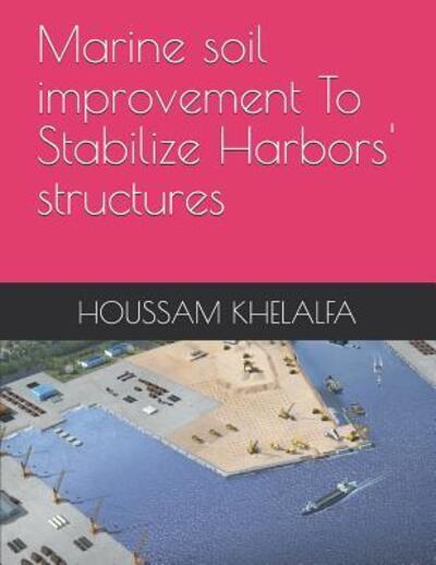 Cover for Houssam Khelalfa · Marine soil improvement To Stabilize Harbors' structures (Paperback Book) (2019)