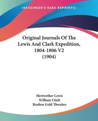 Cover for Meriwether Lewis · Original Journals Of The Lewis And Clark Expedition, 1804-1806 V2 (1904) (Paperback Book) (2009)