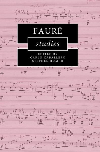 Cover for Edited by Carlo Caba · Faure Studies - Cambridge Composer Studies (Hardcover Book) (2021)