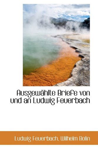 Cover for Ludwig Feuerbach · Ausgewählte Briefe Von Und an Ludwig Feuerbach (Paperback Book) [German edition] (2009)