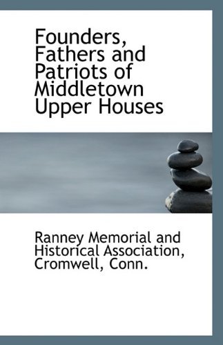 Founders, Fathers and Patriots of Middletown Upper Houses - Cro Memorial and Historical Association - Kirjat - BiblioLife - 9781113407191 - sunnuntai 16. elokuuta 2009