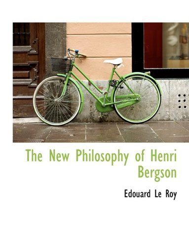 The New Philosophy of Henri Bergson - Edouard Le Roy - Bøger - BiblioLife - 9781115937191 - 3. oktober 2009