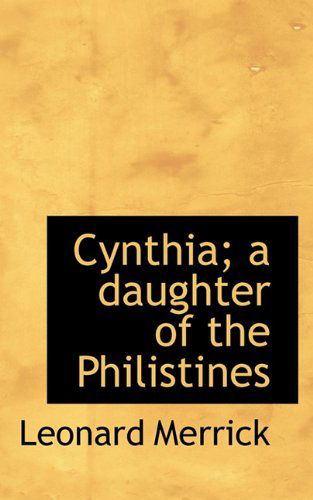 Cover for Leonard Merrick · Cynthia; a Daughter of the Philistines (Hardcover Book) (2009)