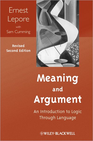 Cover for Lepore, Ernest (Rutgers University, USA) · Meaning and Argument: An Introduction to Logic Through Language (Paperback Book) [2nd, Revised edition] (2012)