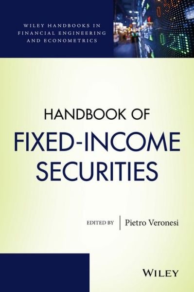 Cover for P Veronesi · Handbook of Fixed-Income Securities - Wiley Handbooks in Financial Engineering and Econometrics (Hardcover Book) (2016)