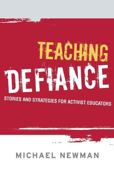 Cover for Michael Newman · Teaching Defiance: Stories and Strategies for Activist Educators (Paperback Book) (2015)