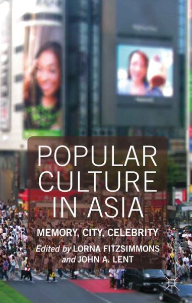 Cover for Lorna Fitzsimmons · Popular Culture in Asia: Memory, City, Celebrity (Hardcover Book) (2013)