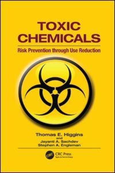 Cover for Higgins, Thomas E. (CH2M Hill, Reston, Virginia, USA) · Toxic Chemicals: Risk Prevention Through Use Reduction (Paperback Bog) (2017)