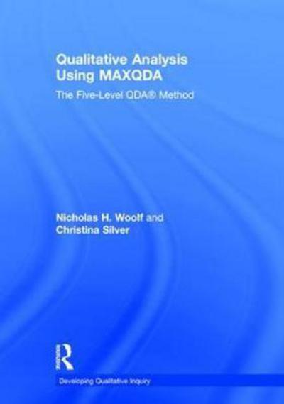 Qualitative Analysis Using MAXQDA: The Five-Level QDA™ Method - Developing Qualitative Inquiry - Nicholas H. Woolf - Livros - Taylor & Francis Ltd - 9781138286191 - 13 de setembro de 2017