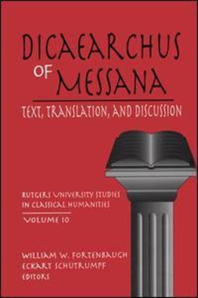 Cover for Eckart Schutrumpf · Dicaearchus of Messana: Text, Translation and Discussion - Rutgers University Studies in Classical Humanities (Paperback Book) (2018)