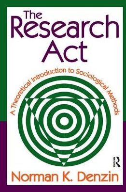 Cover for Norman K. Denzin · The Research Act: A Theoretical Introduction to Sociological Methods (Hardcover bog) (2017)