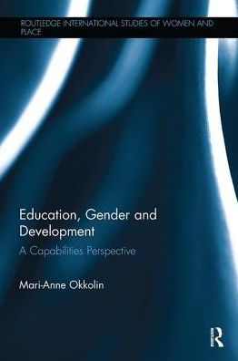 Cover for Okkolin, Mari-Anne (University of Jyvaskyla, Finland) · Education, Gender and Development: A Capabilities Perspective - Routledge International Studies of Women and Place (Paperback Book) (2018)