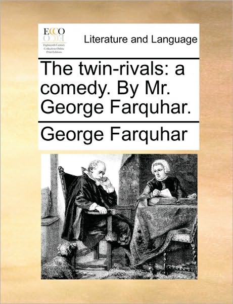 Cover for George Farquhar · The Twin-rivals: a Comedy. by Mr. George Farquhar. (Paperback Book) (2010)