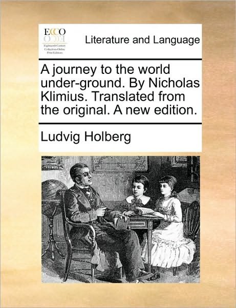Cover for Ludvig Holberg · A Journey to the World Under-ground. by Nicholas Klimius. Translated from the Original. a New Edition. (Pocketbok) (2010)