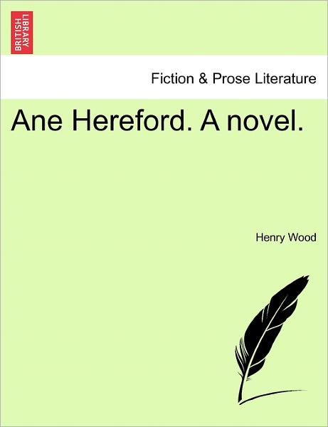 Ane Hereford. a Novel. - Henry Wood - Books - British Library, Historical Print Editio - 9781241584191 - April 1, 2011