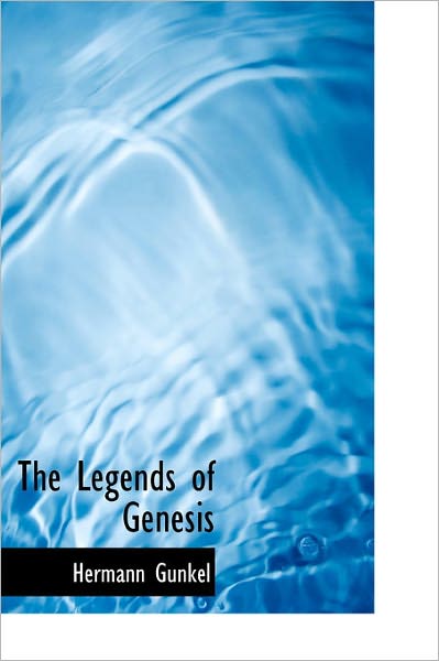 Cover for Hermann Gunkel · The Legends of Genesis (Hardcover Book) (2011)