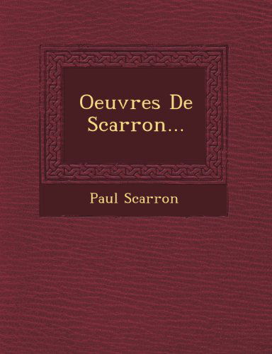 Cover for Paul Scarron · Oeuvres De Scarron... (Paperback Book) [French edition] (2012)