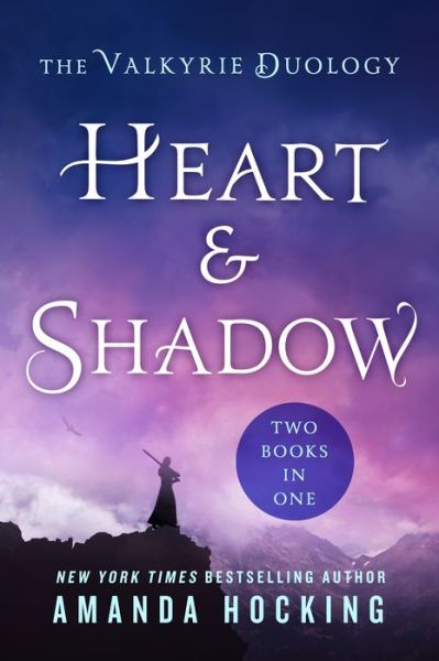 Cover for Amanda Hocking · Heart &amp; Shadow: The Valkyrie Duology: Between the Blade and the Heart, From the Earth to the Shadows - Valkyrie (Paperback Book) (2019)