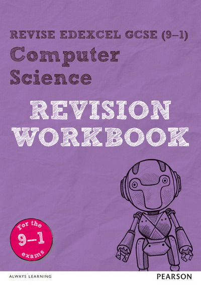 Cover for David Waller · Revise Edexcel GCSE (9-1) Computer Science Revision Workbook: for home learning and 2021 assessments - REVISE Edexcel GCSE Computer Science (Paperback Book) (2017)