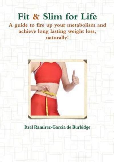 Cover for Itzel Ramirez-Garcia De Burbidge · Fit &amp; Slim for Life (Paperback Bog) (2016)