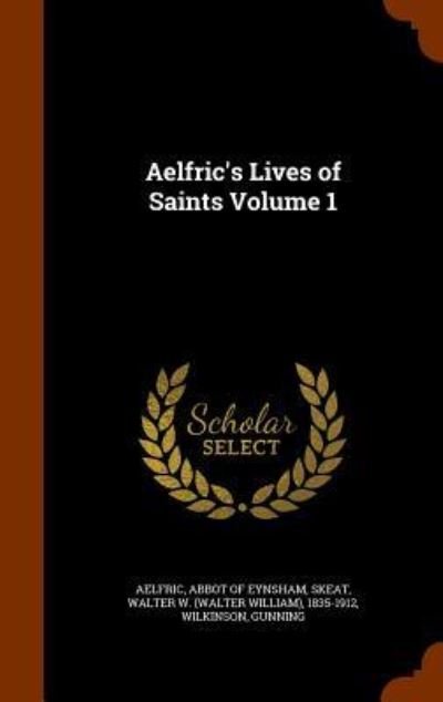 Cover for Wilkinson · Aelfric's Lives of Saints Volume 1 (Hardcover Book) (2015)