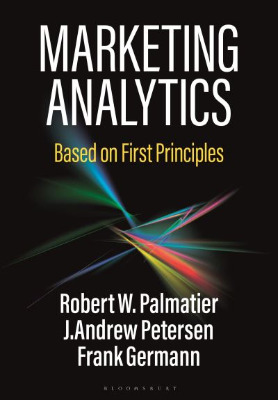 Cover for Palmatier, Robert W. (University of Washington, USA) · Marketing Analytics: Based on First Principles (Paperback Book) (2022)