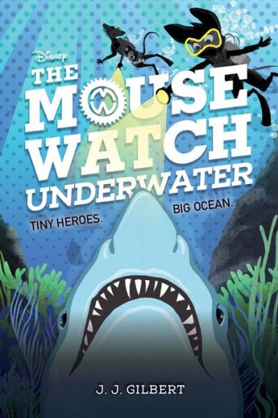 Cover for J. J. Gilbert · Mouse Watch Underwater, The-The Mouse Watch, Book 2 - The Mouse Watch (Hardcover Book) (2021)