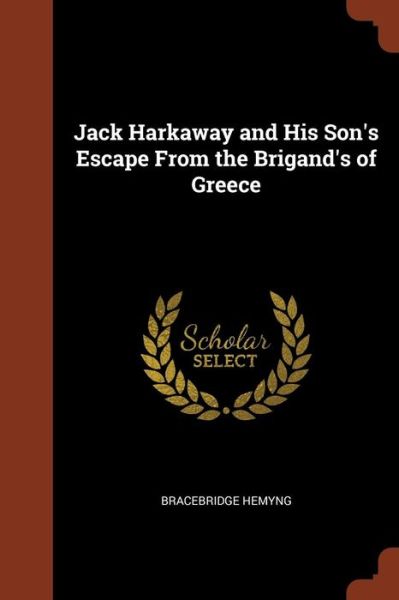 Cover for Bracebridge Hemyng · Jack Harkaway and His Son's Escape from the Brigand's of Greece (Paperback Book) (2017)