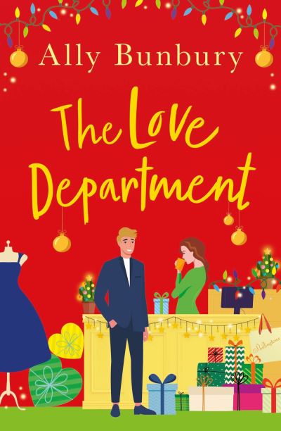 Cover for Ally Bunbury · The Love Department: a romantic, heart-warming read to curl up with this winter (Paperback Book) (2023)