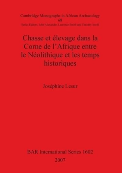 Cover for Jose?phine Lesur · Chasse et e?levage dans la Corne de l'Afrique entre le Ne?olithique et les temps historiques (Book) (2007)