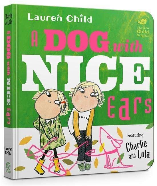 Cover for Lauren Child · A Dog With Nice Ears Board Book - Charlie and Lola (Kartonbuch) (2019)