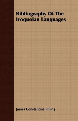 Bibliography of the Iroquoian Languages - James Constantine Pilling - Bøger - Girvin Press - 9781408626191 - 28. november 2007