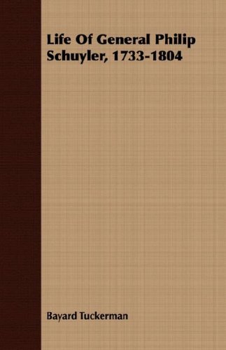 Cover for Bayard Tuckerman · Life of General Philip Schuyler, 1733-1804 (Paperback Bog) (2008)