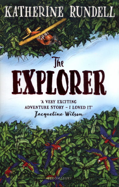 The Explorer: WINNER OF THE COSTA CHILDREN'S BOOK AWARD - Katherine Rundell - Bücher - Bloomsbury Publishing PLC - 9781408882191 - 2. Januar 2018