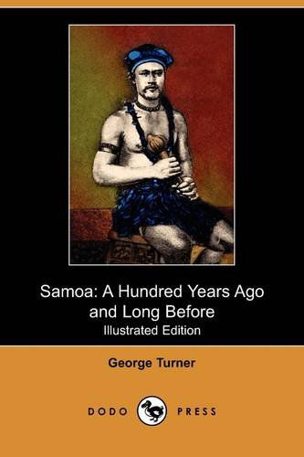 Cover for George Turner · Samoa: a Hundred Years Ago and Long Before (Illustrated Edition) (Dodo Press) (Paperback Book) [Illustrated, Ill edition] (2009)