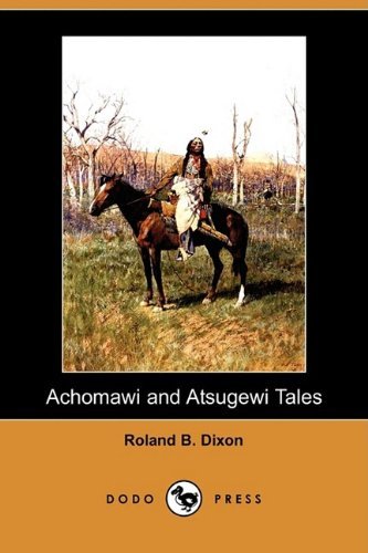 Cover for Roland B. Dixon · Achomawi and Atsugewi Tales (Dodo Press) (Pocketbok) (2009)
