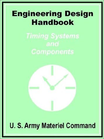 Engineering Design Handbook: Timing Systems and Components - U S Army Materiel Command - Books - Fredonia Books (NL) - 9781410100191 - September 24, 2002
