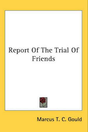 Cover for Marcus T. C. Gould · Report of the Trial of Friends (Paperback Book) (2005)