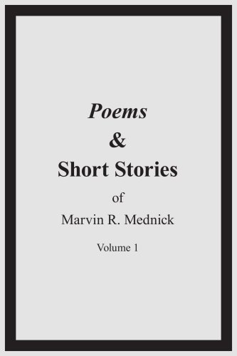 Cover for Marvin Mednick · Poems &amp; Short Stories of Marvin R. Mednick: Volume 1 (Taschenbuch) (2005)